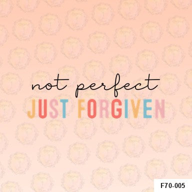 Not Perfect Just Forgiven